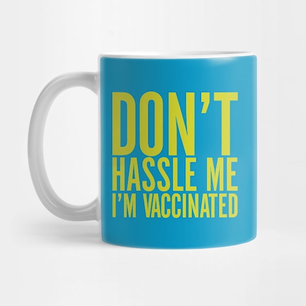 Don't Hassle Me I'm Vaccinated by Ruined Childhoods